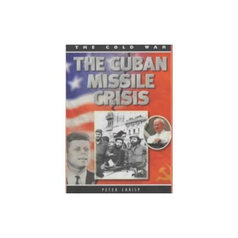 The Cold war: The Cuban Missile Crisis by Chrisp, Peter Hardback Book