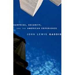 Surprise, Security, and the American Experienc... by Gaddis, John Lewis Hardback