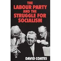 The Labour Party and the Struggle for Socialism by Coates, David Paperback Book