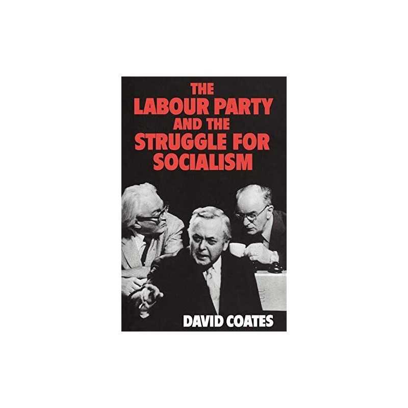 The Labour Party and the Struggle for Socialism by Coates, David Paperback Book