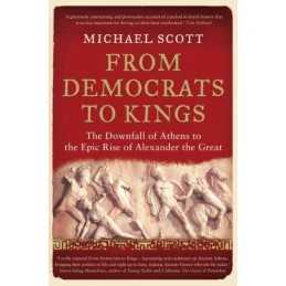 From Democrats to Kings: The Downfall of Athens t... by Scott, Michael Paperback