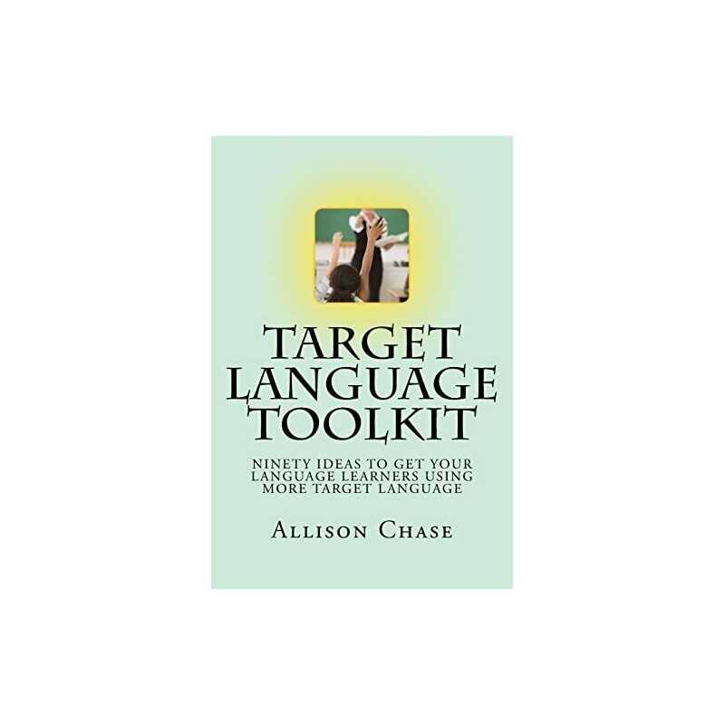 Target Language Toolkit: 90 ideas to get your language... by CHASE, Miss ALLISON