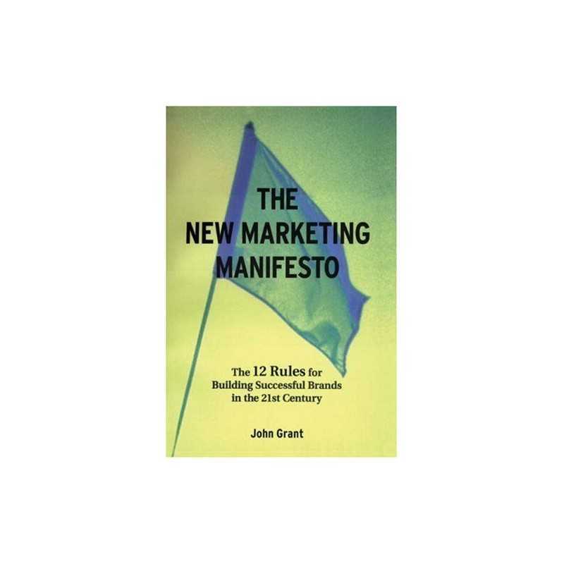 The New Marketing Manifesto: The 12 Rules for Buildi... by Grant, John Paperback