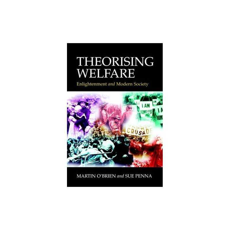 Theorising Welfare: Enlightenment and Modern Society by Sue Penna Paperback The
