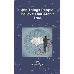 365 Things People Believe That Arent True: Volume 1 (The Misc... by Egan, James
