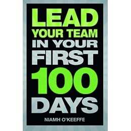 Lead Your Team in Your First 100 Days (Financial Times Ser... by OKeeffe, Niamh