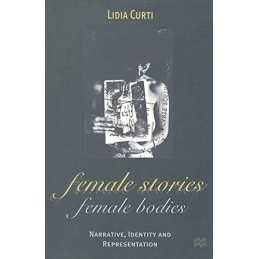 Female Stories, Female Bodies: Narrati..., Curti, Lidia