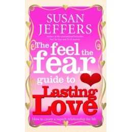 The Feel The Fear Guide To... Lasting Love: How t... by Jeffers, Susan Paperback