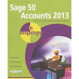 Sage 50 Accounts 2013 in easy steps by Gillian Gilert Book
