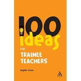 100 Ideas for Trainee Teachers: 2 (Continuum One ... by Cooze, Angella Paperback