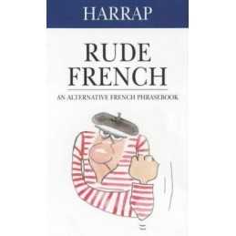 Harrap Rude French: An Alternative French Phrasebook (Dic... by Harrap Paperback