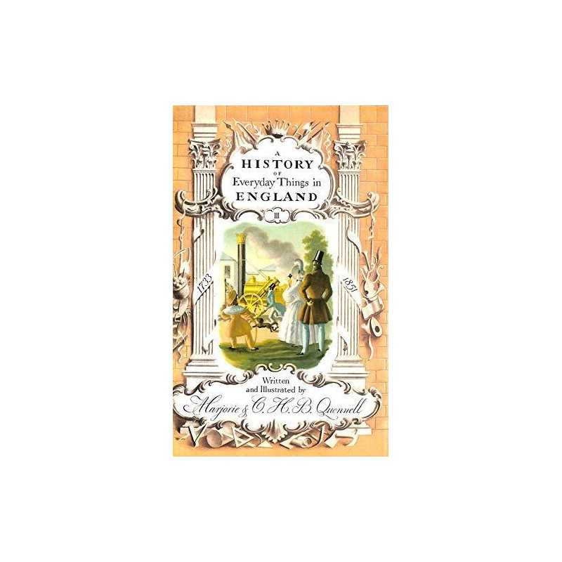 A History of Everyday Things in England: 1733-18... by Quennell, C.H.B. Hardback