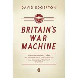 Britains War Machine: Weapons, Res..., Edgerton, David