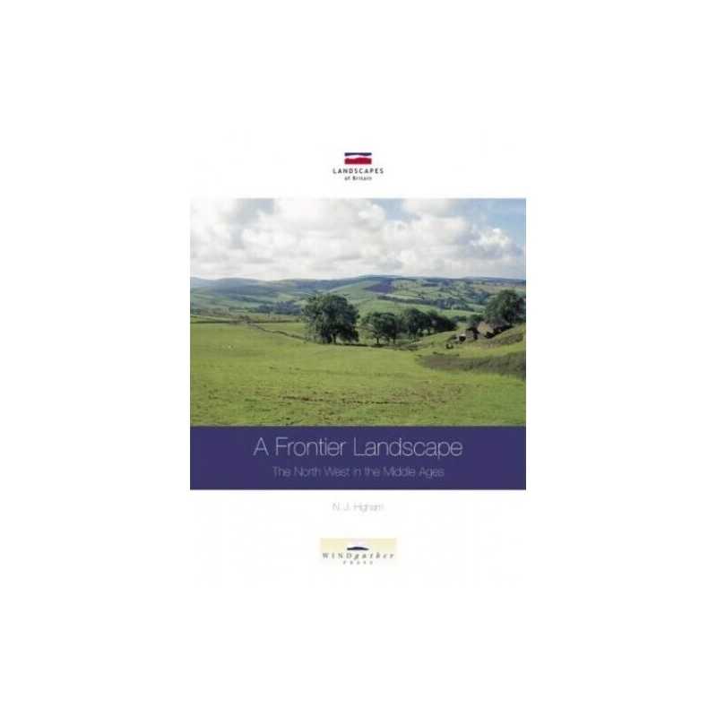 A Frontier Landscape: The North West in the Mid... by Higham, Nicholas Paperback