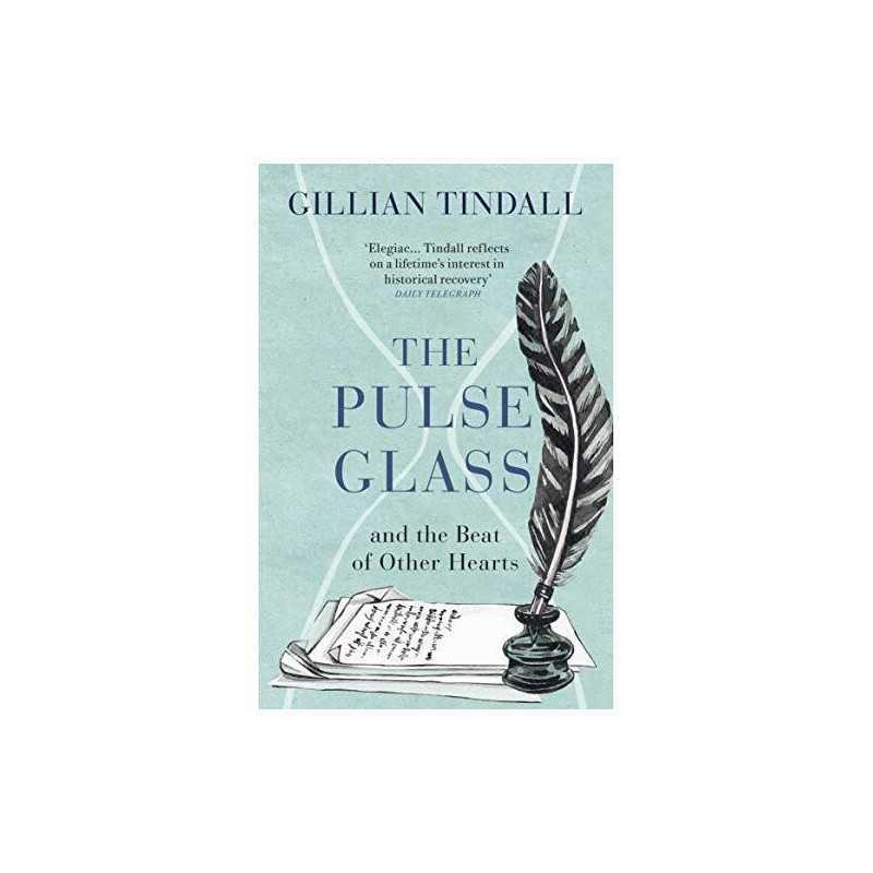 The Pulse Glass: And the beat of ot..., Tindall, Gillia