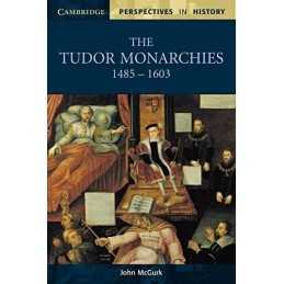 The Tudor Monarchies, 1485-1603 (Cambridge Perspect... by McGurk, John Paperback