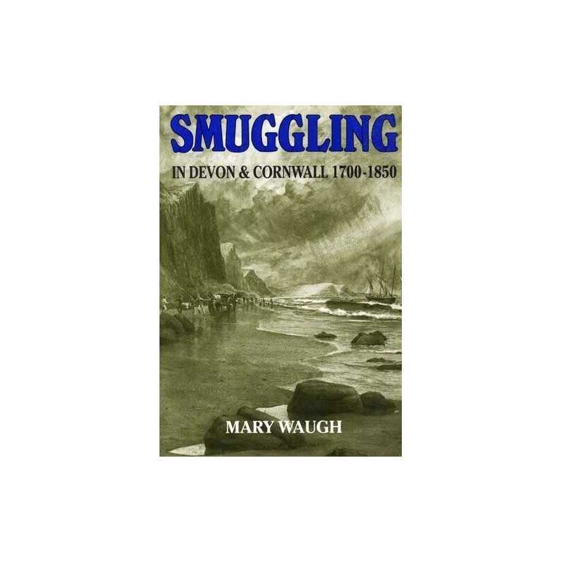 Smuggling in Devon and Cornwall, 1700-1850 by Mary Waugh Paperback Book The