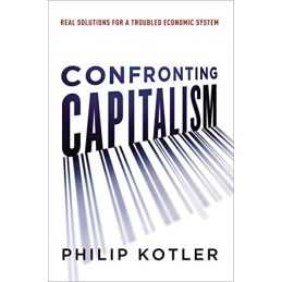 Confronting Capitalism: Real Solutions for a Troubled Econo... by Kotler, Philip