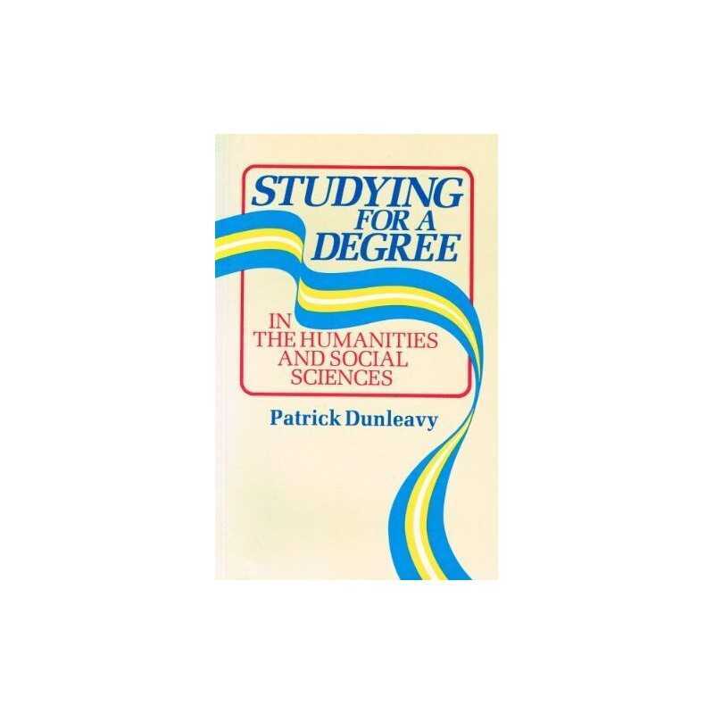 Studying For A Degree - In The Humanities And S... by Patrick Dunleavy Paperback