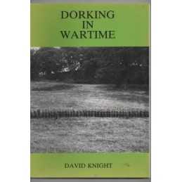 Dorking in Wartime: A Diary of Events Compiled Chi... by Knight, David Paperback