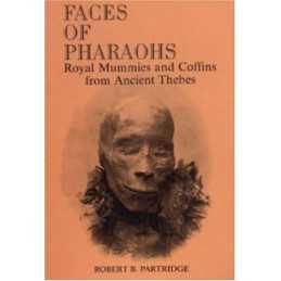 Faces of Pharaohs: Royal Mummies and Coffins... by Partridge, Robert B. Hardback