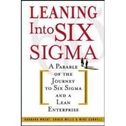 Leaning Into Six Sigma: A Parable of..., Wheat, Barbara