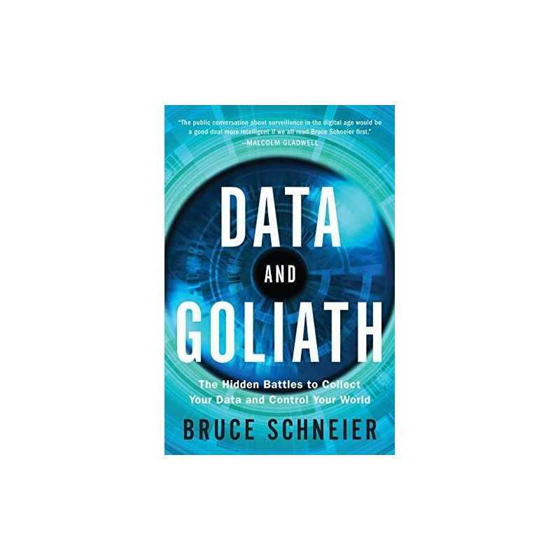 Data and Goliath: The Hidden Battles to Collect Your Data a... by Bruce Schneier