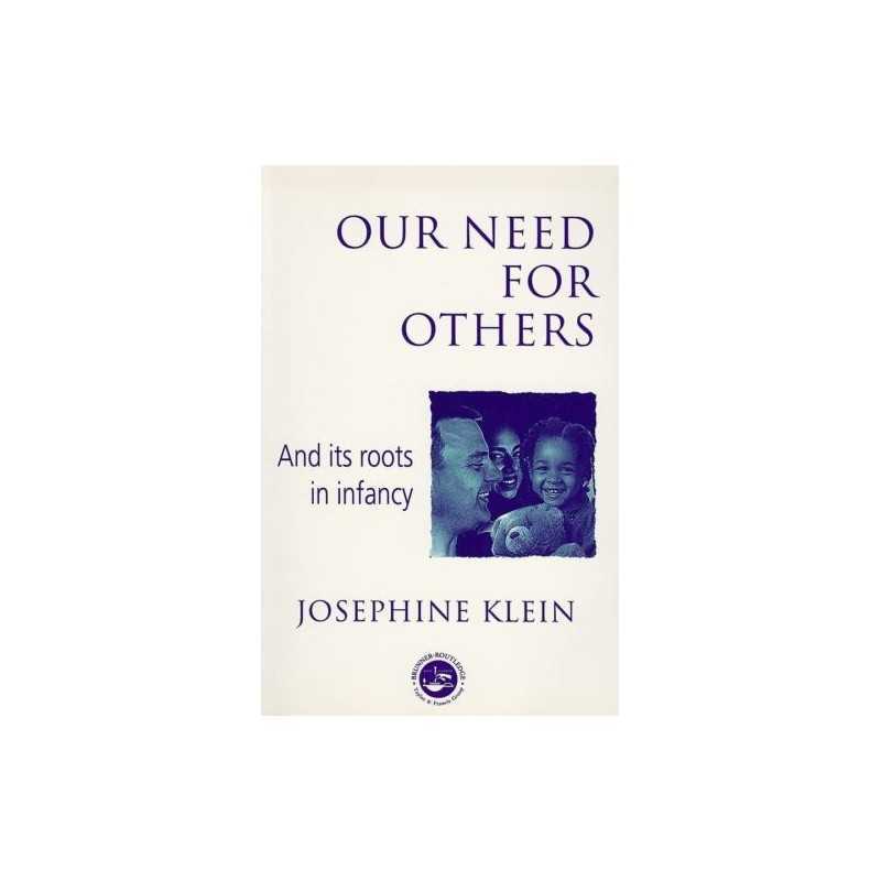 Our Needs for Others and Its Roots in Infancy by Klein, Josephine Paperback The