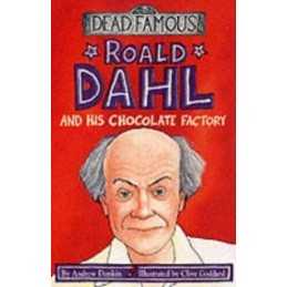 Roald Dahl and his Chocolate Factory (Dead Famous) by Donkin, Andrew Paperback