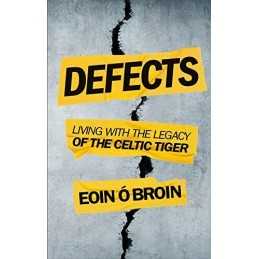 Defects: Living with the Legacy of the Celtic Tiger by ? Broin, Eoin Book The