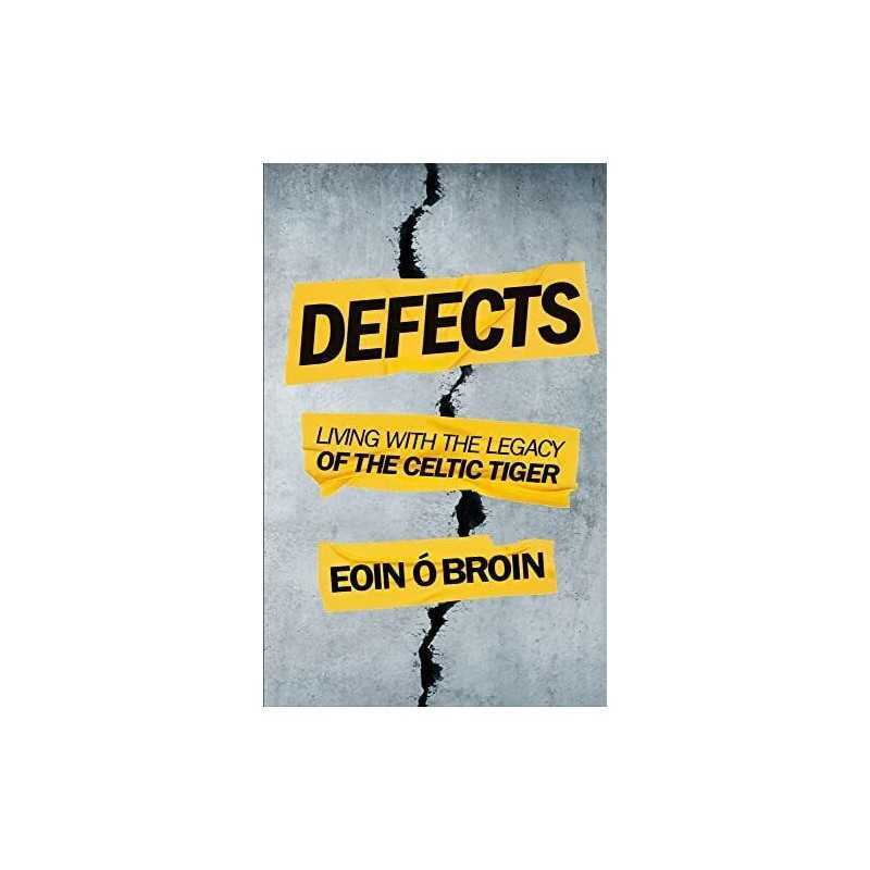 Defects: Living with the Legacy of the Celtic Tiger by ? Broin, Eoin Book The