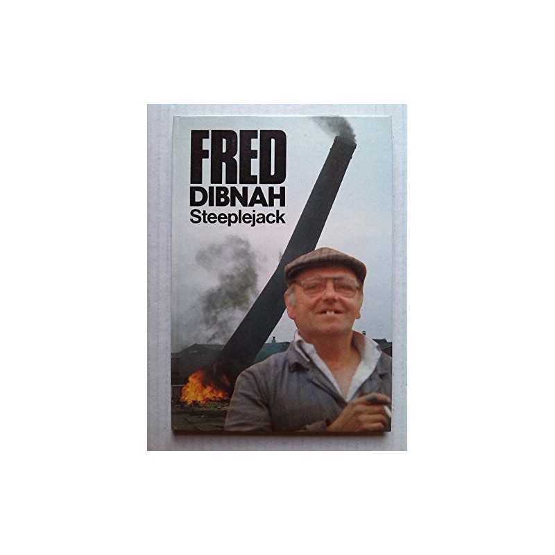 Fred Dibnah, Steeplejack by Dibnah, Fred Paperback Book
