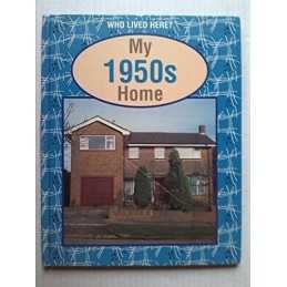My 1950s Home (Who Lived Here?), Karen Bryant-Mole