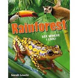 Rainforest: See Where I Live!: Age 6-..., Levete, Sarah