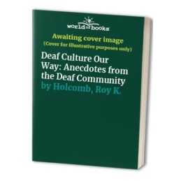Deaf Culture Our Way: Anecdotes from the Deaf Co... by Holcomb, Roy K. Paperback