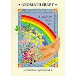 Aromatherapy: A Guide for Home Use by Westwood, Christine Paperback Book The