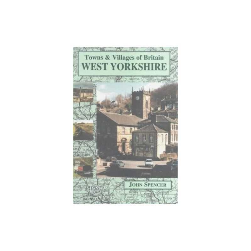 Towns and Villages of Britain: West Yorkshire (Tow... by Spencer, John Paperback