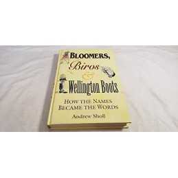 Bloomers, Biros and Wellington Boots: How the Names... by Sholl, Andrew Hardback