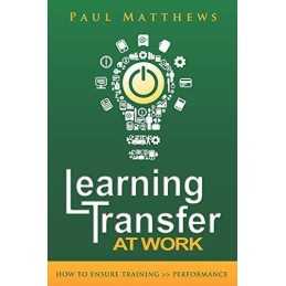 Learning Transfer at Work: How to En..., Matthews, Paul