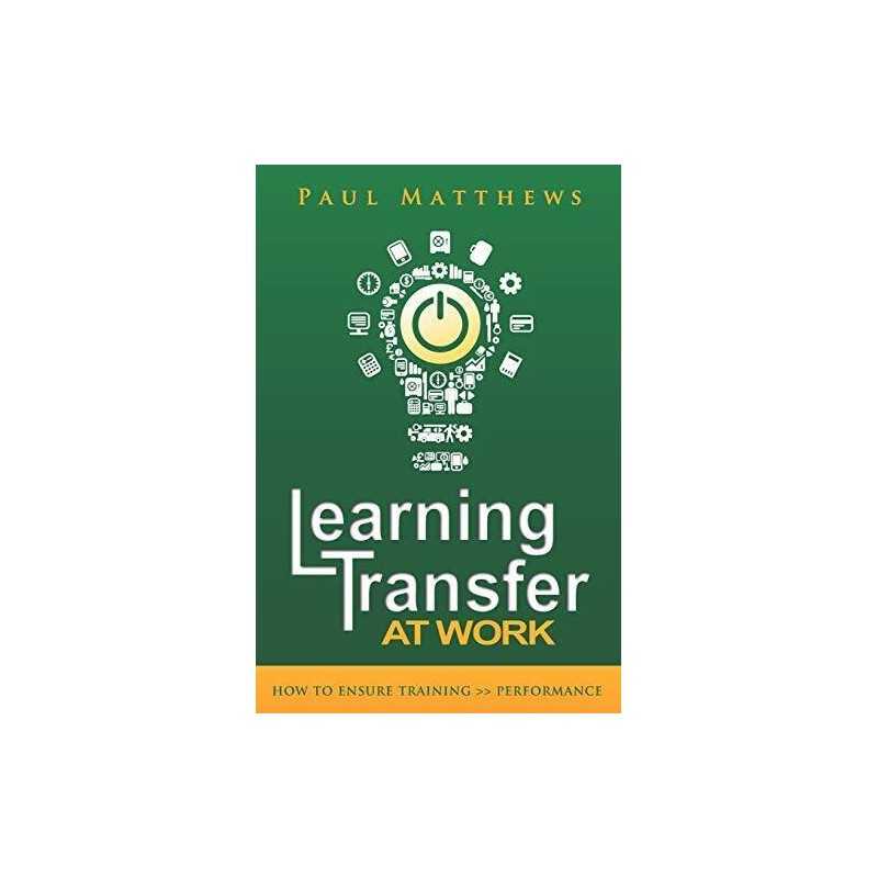 Learning Transfer at Work: How to En..., Matthews, Paul