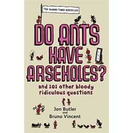 Do Ants Have Arseholes?: And 101 Othe..., Bruno Vincent