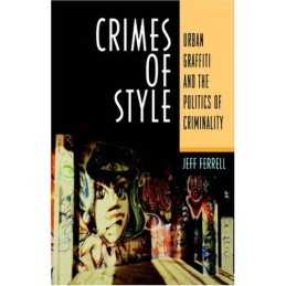 Crimes Of Style: Urban Graffiti and t..., Ferrell, Jeff