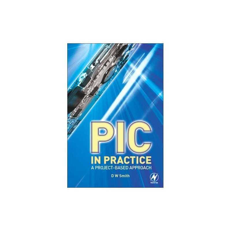 PIC in Practice: A Project-based Approach by Smith, David W. Paperback Book The
