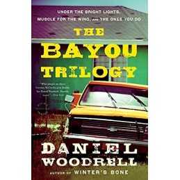 The Bayou Trilogy: Under the Bright..., Woodrell, Danie