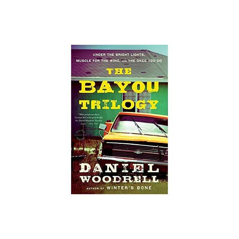 The Bayou Trilogy: Under the Bright..., Woodrell, Danie