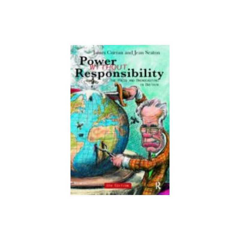 Power Without Responsibility: Press, Broadcasting a... by Seaton, Jean Paperback