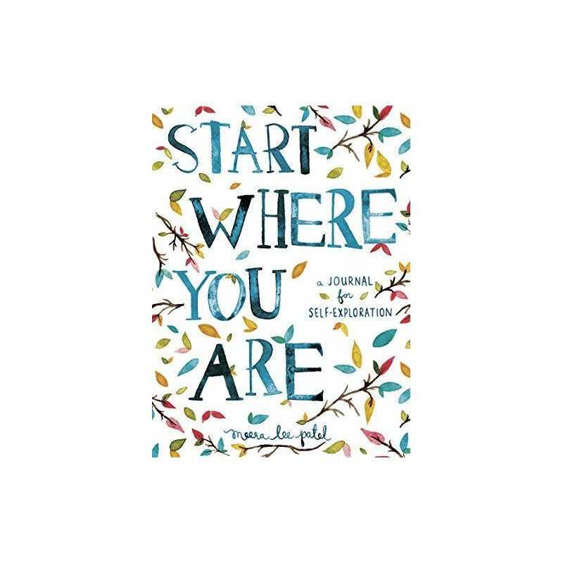 Start Where You Are: A Journal for Self-Exploration by Patel, Meera Lee Book The