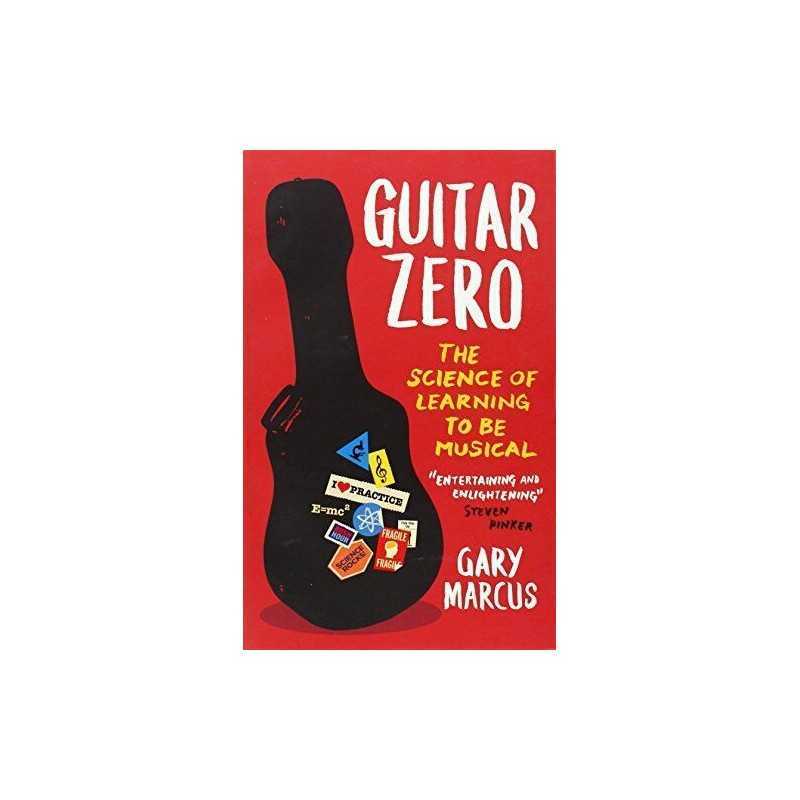 Guitar Zero: The Science of Learning to be Musical by Gary Marcus Book