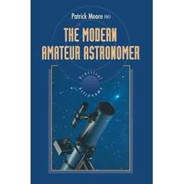 The Modern Amateur Astronomer (The Patrick Moore Practical Astronom... Paperback