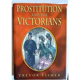 Prostitution and the Victorians, Fisher, Trevor